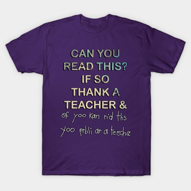 Funny Teacher Gifts, Quote: Can You Read This? Book Lover Teacher T-Shirt by tamdevo1